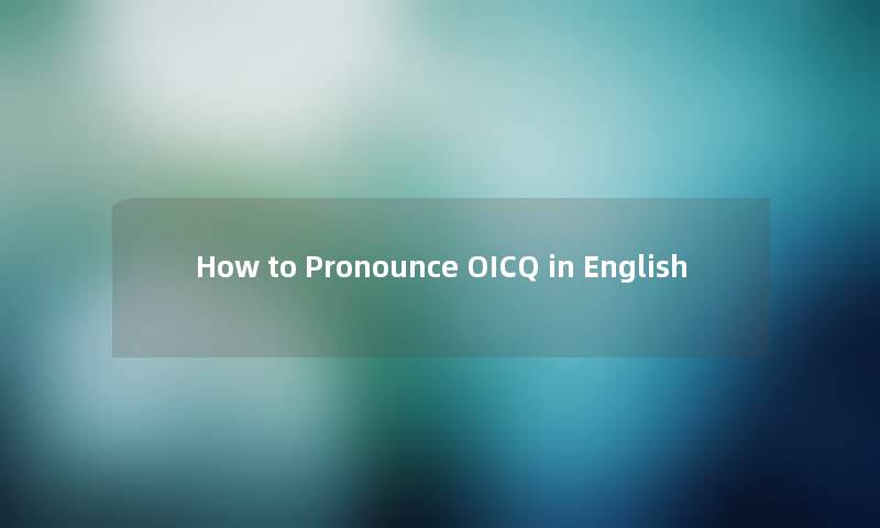 How to Pronounce OICQ in English
