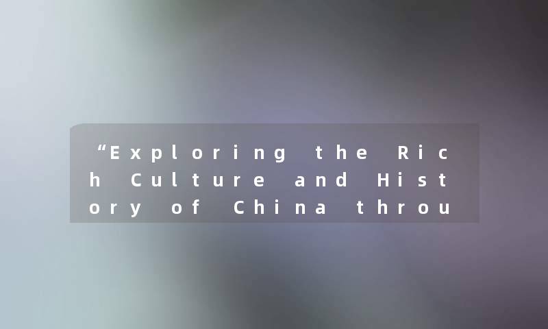 Exploring the Rich Culture and History of China through the English Language