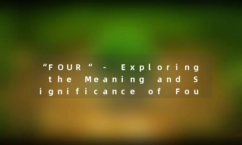 FOUR - Exploring the Meaning and Significance of Four-Letter Words in English.