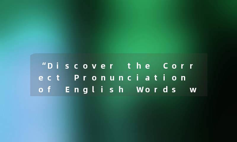 Discover the Correct Pronunciation of English Words with a Northern Accent
